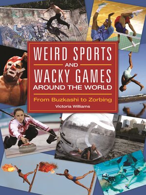 cover image of Weird Sports and Wacky Games around the World